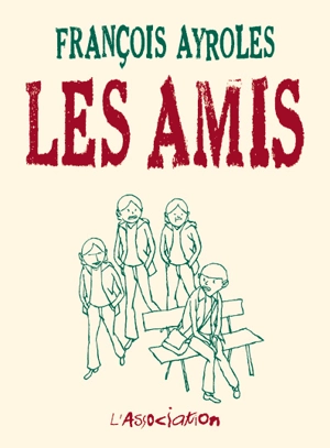 Les amis - François Ayroles