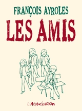 Les amis - François Ayroles