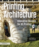 Printing Architecture Innovative Recipes for 3D Printing - Ronald Rael
