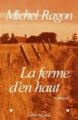 La ferme d'en haut - Michel Ragon