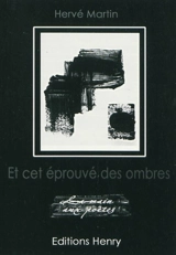 Et cet éprouvé des ombres - Hervé Martin