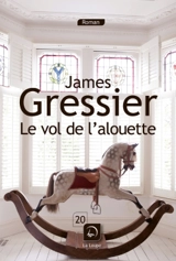 Le vol de l'alouette - James Gressier