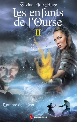 Les enfants de l'Ourse. Vol. 2. L'ombre de l'hiver - Sylvine Ploix-Hugé