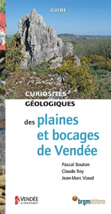 Curiosités géologiques des plaines et bocages de Vendée - Pascal Bouton