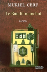 Le bandit manchot - Muriel Cerf