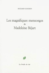 Les magnifiques mensonges de Madeleine Béjart - Richard E. Goodkin
