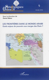 Orients stratégiques, n° 4 (2016). Les frontières dans le monde arabe : quels enjeux de pouvoirs aux marges des Etats ?