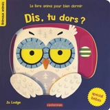 Dis, tu dors ? : le livre animé pour bien dormir - Jo Lodge