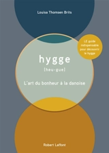 Hygge [heu-gue] : l'art du bonheur à la danoise - Louisa Thomsen Brits