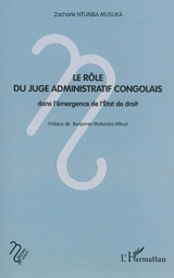 Le rôle du juge administratif congolais dans l'émergence de l'Etat de droit - Zacharie Ntumba Musuka