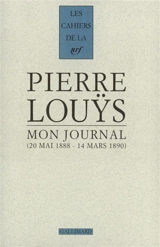 Mon journal : 22 mai 1888-14 mars 1890 - Pierre Louÿs