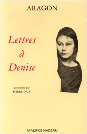 Lettres à Denise - Louis Aragon