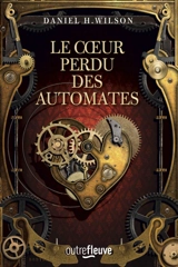 Le coeur perdu des automates - Daniel H. Wilson