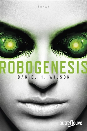 Robogenesis - Daniel H. Wilson