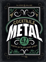 Cocktails metal : 42 recettes inspirées par les plus grands groupes - Marc Aumont