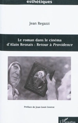Le roman dans le cinéma d'Alain Resnais : retour à Providence - Jean Regazzi