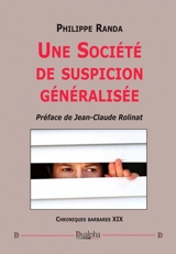 Chroniques barbares. Vol. 19. Une société de suspicion généralisée - Philippe Randa