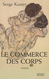 Le commerce des corps - Serge Koster