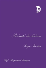Sérénité du dédain : Flaubert, Proust, Léautaud - Serge Koster