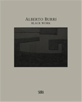Alberto Burri. Black Work Cellotex 1972-1992 - Bruno Corà