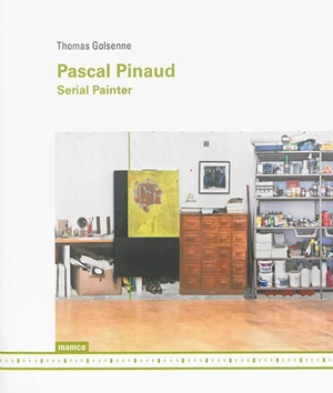 Pascal Pinaud : serial painter - Thomas Golsenne