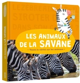 Les animaux de la savane : toute la vérité sur les animaux - Anne Passchier