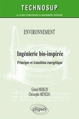 Environnement : ingénierie bio-inspirée : principes et transition énergétique, niveau C - Gérard Merlin