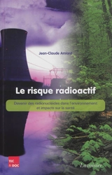 Le risque radioactif : devenir des radionucléides dans l'environnement et impacts sur la santé - Jean-Claude Amiard