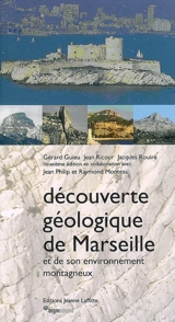 Découverte géologique de Marseille et de son environnement montagneux - Gérard Guieu