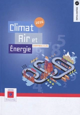 Climat, air et énergie : chiffres-clés : 2016 - Agence de l'environnement et de la maîtrise de l'énergie (France)
