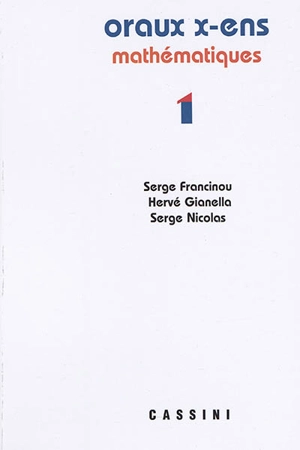 Oraux de l'Ecole polytechnique et des écoles normales supérieures : mathématiques. Vol. 1 - Serge Francinou