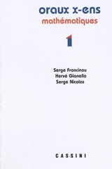 Oraux de l'Ecole polytechnique et des écoles normales supérieures : mathématiques. Vol. 1 - Serge Francinou