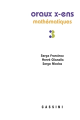 Oraux de l'Ecole polytechnique et des écoles normales supérieures : mathématiques. Vol. 3 - Serge Francinou