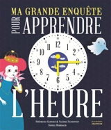 Ma grande enquête pour apprendre l'heure - Stéphane Garnier
