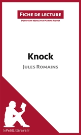 Knock de Jules Romains (Fiche de lecture) : Résumé complet et analyse détaillée de l'oeuvre - Marine Riguet