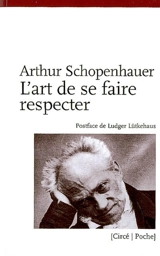 L'art de se faire respecter ou Esquisse d'un traité sur l'honneur : exposé en 14 maximes - Arthur Schopenhauer
