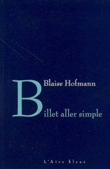 Billet aller simple - Blaise Hofmann