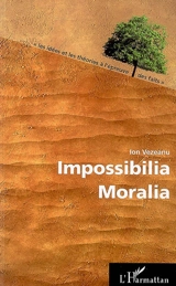 Impossibilia moralia : nanotechnologies, communication et liberté, arguments contre le clonage reproductif humain, éducation et transhumanisme - Ion Vezeanu