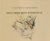 Deux trois mots repiqués là - Louis Dubost