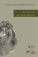 A l'écoute du jeune Balzac : l'écho des premières oeuvres publiées, 1822-1827 - Roland Chollet