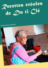 Recettes créoles de Da ti Clé : Par Mamie Clémence JEAN-LOUIS - Alain Lequien