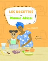 Les recettes de Mamie Akissi - Prisca Gilbert