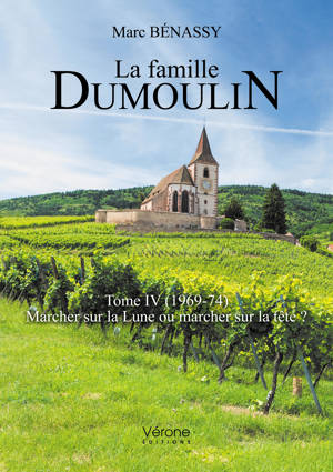 La famille Dumoulin : Tome IV (1969-74) : Marcher sur la Lune ou marcher sur la tête ? - Marc Bénassy
