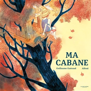 Ma cabane - Guillaume Guéraud