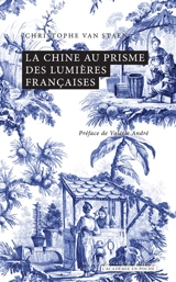 La Chine au prisme des lumières françaises - Christophe Van Staen
