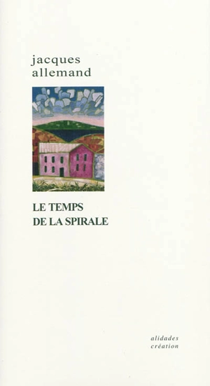 Le temps de la spirale - Jacques Allemand