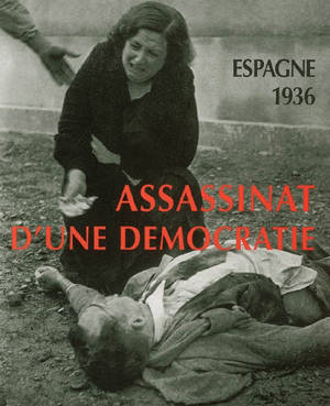 Espagne 1936, assassinat d'une démocratie. Espana 1936, asesinato de una democracia - Gustavo Cortés-Bueno