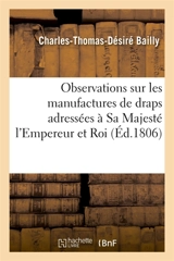 Observations sur les manufactures de draps adressées à Sa Majesté l'Empereur et Roi - Antoine Sylvain Bailly