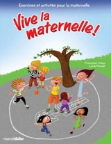 Vive la maternelle ! : exercices et activités pour la maternelle - Françoise Tchou