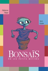 Bonsaïs ou Les petits métiers - Fabienne Séguy